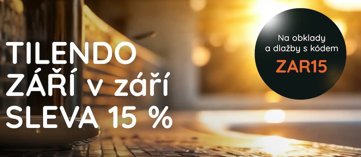 Tilendo září v září: sleva –15 % na obklady a dlažby (kód ZAR15)
